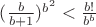 $(\frac{b}{b+1})^{b^2}<\frac{b!}{b^b}$