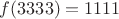 $f(3333)=1111$