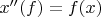 $x''(f)=f(x)$