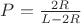 $P = \frac{2R}{L-2R}$