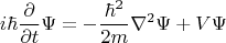 $$i\hbar\dfrac{\partial}{\partial t}\Psi=-\dfrac{\hbar^2}{2m}\nabla^2\Psi+V\Psi$$