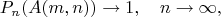 $$P_n(A(m,n))\to 1,\quad n\to\infty,$$