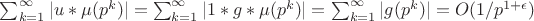 $\sum_{k=1}^{\infty} {|u*\mu(p^k)|}=\sum_{k=1}^{\infty} {|1*g*\mu(p^k)|=\sum_{k=1}^{\infty} {|g(p^k)|}=O(1/p^{1+\epsilon})$
