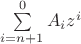 $\sum \limits_{i=n+1}^{0} A_{i} z^i$