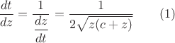 $\dfrac {dt}{dz}=\dfrac 1{\dfrac{dz}{dt}}=\dfrac 1{2\sqrt {z(c+z)}}\qquad (1)$