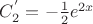$C_2^{'}=-\frac{1}{2}e^{2x}$