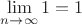 $$\lim\limits_{n \to \infty} 1 = 1$$