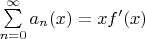 $\sum\limits_{n=0}^{\infty} a_n(x) = xf'(x)$