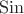 $\operatorname{Sin}$