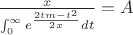 $
$$\frac{x}{\int_{0}^{\infty}e^{\frac{2tm-t^{2}}{2x}}dt}=A$
$