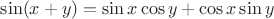 $\sin (x+y)=\sin x \cos y+\cos x \sin y$