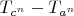 $T_{c^n} - T_{a^n} $