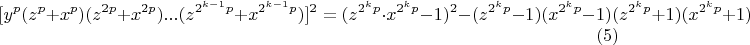 $$ [y^p (z^p+x^p)(z^{2p}+x^{2p})...(z^{2^{k-1}p}+x^{2^{k-1}p})]^2 =  (z^{2^{k}p}\cdot x^{2^{k}p} -1)^2 - (z^{2^{k}p}-1)(x^{2^{k}p}-1)(z^{2^{k}p}+1)(x^{2^{k}p}+1) \eqno(5)$$