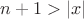 $n+1>\lvert x\rvert$