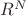 $R^{N}$