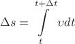 $$\Delta s=\int\limits_{t}^{t+\Delta t} \upsilon dt$$