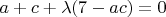 $a+c+\lambda(7-ac)=0$