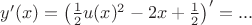 $y'(x)=\bigl(\frac12u(x)^2-2x+\frac12\bigr)'=...$