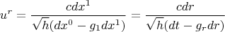 $$u^r=\frac{c dx^1}{\sqrt{h}(dx^0-g_1 dx^1)}=\frac{c dr}{\sqrt{h}(dt-g_r dr)}$$