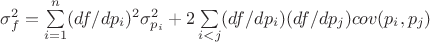 $\sigma^2_f = \sum\limits_{i=1}^n (df/dp_i)^2 \sigma^2_{p_i} + 2\sum\limits_{i<j} (df/dp_i)(df/dp_j) cov(p_i,p_j)