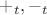${+}_t, {-}_t$