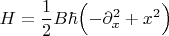 $$H=\frac{1}{2}B\hbar\Bigl(-\partial_x^2  + x^2\Bigr)$$