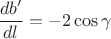 $\dfrac{db'}{dl}=-2\cos\gamma$