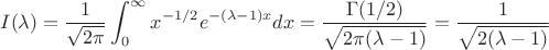 $$I(\lambda) = \frac{1}{\sqrt{2\pi}}\int_0^\infty x^{-1/2}e^{-(\lambda-1)x}dx = \frac{\Gamma(1/2)}{\sqrt{2\pi(\lambda-1)}} = \frac{1}{\sqrt{2(\lambda-1)}}$$