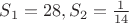${S_1=28},{S_2=\frac{1}{14}}$