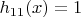 $h_{11}(x) =1$