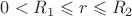 $0<R_1\leqslant r\leqslant R_2$