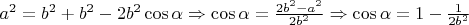 $a^2=b^2+b^2-2b^2\cos\alpha\Rightarrow\cos\alpha=\frac{2b^2-a^2}{2b^2}\Rightarrow\cos\alpha=1-\frac{1}{2b^2}$