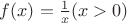 $f(x) = \frac 1 x (x >0)$