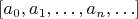 $[a_0,a_1,\ldots,a_n,\ldots]$