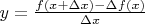 $y={{\frac{f(x+\Delta x)-\Delta f(x)}{\Delta x}}$
