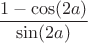 $\dfrac{1-\cos(2a)}{\sin(2a)}$