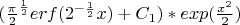 $({\frac \pi 2}^{\frac 1 2} erf(2^{-\frac 1 2}x)+C_1)*exp({\frac {x^2} 2})$