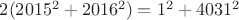 $2(2015^2+2016^2)=1^2+4031^2$