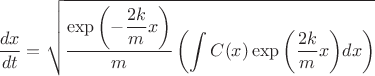 $\displaystyle \dfrac{dx}{dt}= \sqrt{\dfrac{\exp{\left(- \dfrac{2k}{m}x\right)}}{m} \left (\int C(x) \exp{\left( \dfrac{2k}{m}x\right)} dx\right )}$