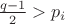 $\frac{q-1}{2}>p_i$