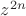 $z^{2n}$