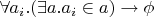 $\forall a_i .(\exists a . a_i \in a) \to \phi$