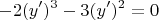 $$ -2(y')^3 - 3(y')^2 = 0 $$