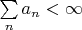 $\sum\limits_na_n<\infty$