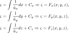 \[
\begin{gathered}
  \varsigma  = \int {\frac{1}
{{\dot u_x }}} dx + C_x  \Rightarrow \varsigma  = F_x (x,y,z), \hfill \\
  \varsigma  = \int {\frac{1}
{{\dot u_y }}} dy + C_y  \Rightarrow \varsigma  = F_y (x,y,z), \hfill \\
  \varsigma  = \int {\frac{1}
{{\dot u_z }}} dz + C_z  \Rightarrow \varsigma  = F_z (x,y,z). \hfill \\ 
\end{gathered} 
\]