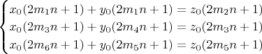 $\begin{cases}
x_0(2m_1n+1)+y_0(2m_1n+1)=z_0(2m_2n+1)\\
x_0(2m_3n+1)+y_0(2m_4n+1)=z_0(2m_3n+1)\\
x_0(2m_6n+1)+y_0(2m_5n+1)=z_0(2m_5n+1)
\end{cases}$