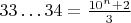 $33\ldots 34=\frac{10^n+2}{3}$