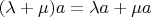$(\lambda + \mu)a = \lambda a + \mu a$