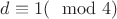 $d\equiv{1}(\mod{4})$