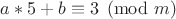 $a*5+b\equiv3 \pmod m$